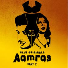 Aamras Part 2 2023 Ullu Web Series Download 480p 720p 1080p FilmyMeet Filmyzilla